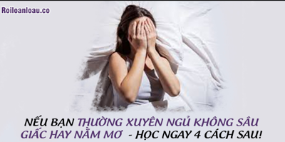 NẾU BẠN THƯỜNG XUYÊN NGỦ KHÔNG SÂU GIẤC HAY NẰM MƠ - HỌC NGAY 4 CÁCH SAU!